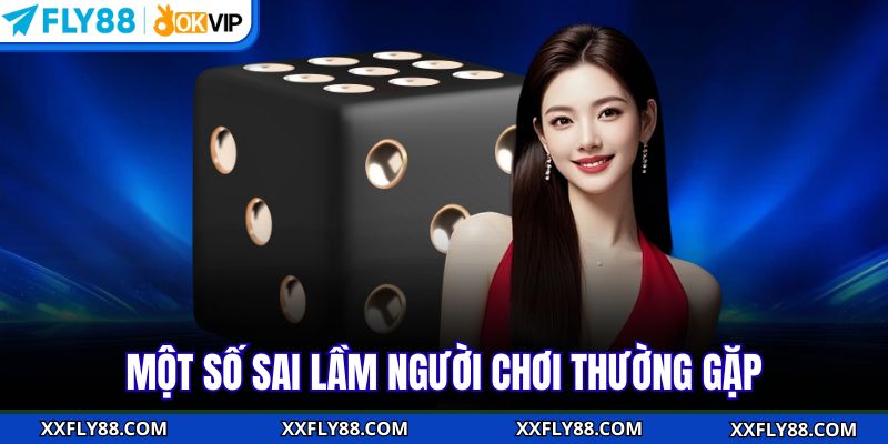 Một số sai lầm người chơi thường gặp