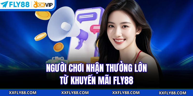 Người chơi nhận thưởng lớn từ khuyến mãi FLY88