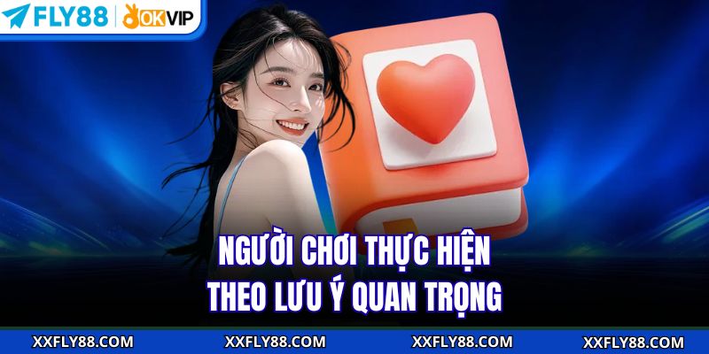 Người chơi thực hiện theo lưu ý quan trọng